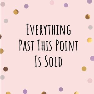 🚫Everything past this point has been sold!🚫